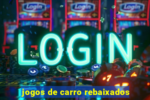 jogos de carro rebaixados